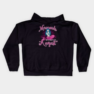 Mermaids are born in August Kids Hoodie